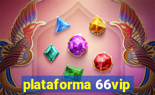 plataforma 66vip